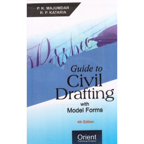 Orient Publishing Company's Guide to Civil Drafting with Model Forms by P. K. Mujumdar & R. P. Kataria